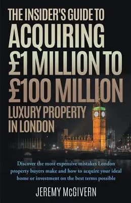 Der Insider-Leitfaden für den Erwerb von Luxusimmobilien im Wert von 1 bis 100 Millionen Euro in London - The Insider's Guide To Acquiring 1m‐ 100m Luxury Property In London