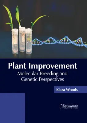 Pflanzenverbesserung: Molekulare Züchtung und genetische Perspektiven - Plant Improvement: Molecular Breeding and Genetic Perspectives