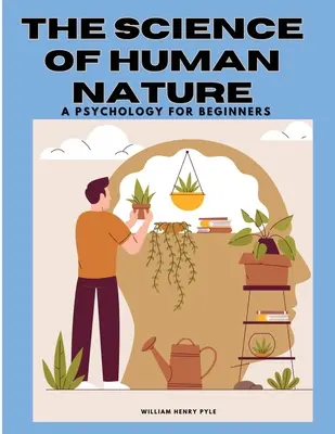 Die Wissenschaft der menschlichen Natur: Eine Psychologie für Anfänger - The Science of Human Nature: A Psychology for Beginners