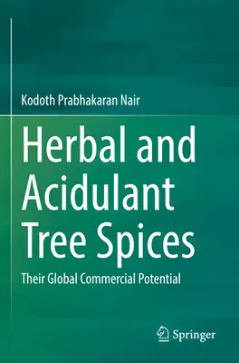 Pflanzliche und säurebildende Baumgewürze: Ihr globales kommerzielles Potenzial - Herbal and Acidulant Tree Spices: Their Global Commercial Potential