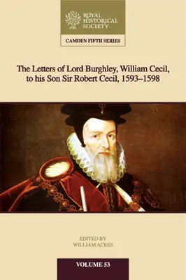 Briefe von Lord Burghley an Sir Robert Cecil, 1593-8 - Letters of Lord Burghley to Sir Robert Cecil, 1593-8