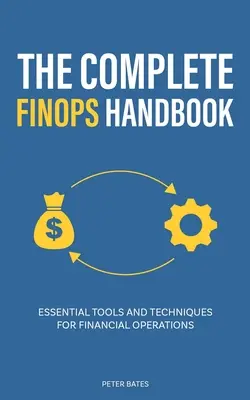 Das vollständige FinOps-Handbuch: Grundlegende Werkzeuge und Techniken für Finanzoperationen - The Complete FinOps Handbook: Essential Tools and Techniques for Financial Operations