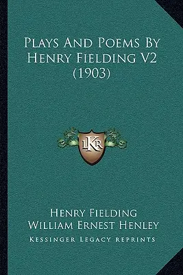 Dramen und Gedichte von Henry Fielding V2 (1903) - Plays And Poems By Henry Fielding V2 (1903)