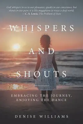 Flüstern und Schreien: Die Reise umarmen, den Tanz genießen - Whispers and Shouts: Embracing the Journey, Enjoying the Dance