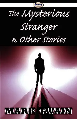 Der geheimnisvolle Fremde und andere Geschichten - The Mysterious Stranger & Other Stories
