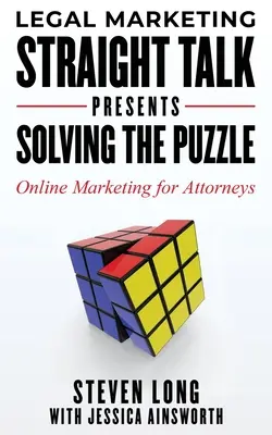 Legal Marketing Straight Talk stellt vor: Die Lösung des Rätsels - Online-Marketing für Anwälte - Legal Marketing Straight Talk Presents: Solving the Puzzle - Online Marketing for Attorneys