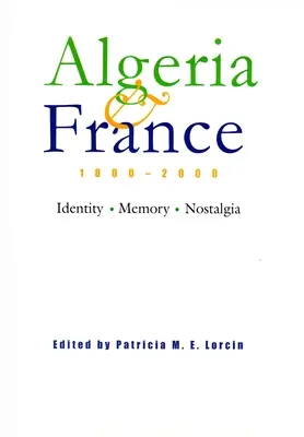 Algerien und Frankreich, 1800-2000: Identität, Erinnerung, Nostalgie - Algeria and France, 1800-2000: Identity, Memory, Nostalgia
