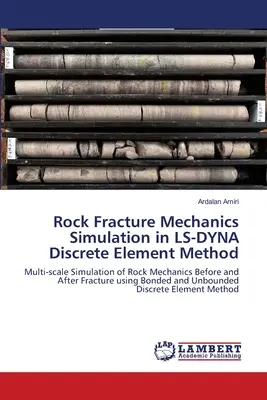 Felsbruchmechanische Simulation in LS-DYNA Diskrete Elemente Methode - Rock Fracture Mechanics Simulation in LS-DYNA Discrete Element Method
