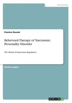 Verhaltenstherapie der narzisstischen Persönlichkeitsstörung: Das Modell der dualen Handlungsregulation - Behavioral Therapy of Narcissistic Personality Disorder: The Model of Dual Action Regulation