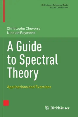 Ein Leitfaden zur Spektraltheorie: Anwendungen und Übungen - A Guide to Spectral Theory: Applications and Exercises