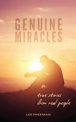 Echte Wunder: Wahre Geschichten von echten Menschen - Genuine Miracles: True Stories from Real People