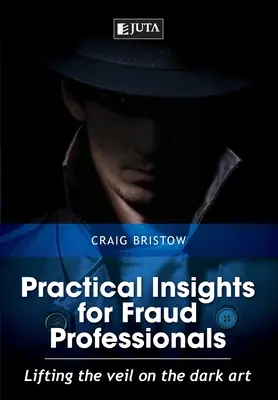 Praktische Einblicke für Betrugsfachleute: Den Schleier über der dunklen Kunst lüften - Practical Insights for Fraud Professionals: Lifting the veil on the dark art