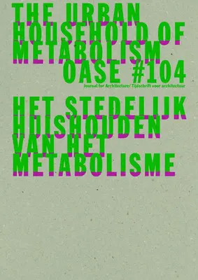 Oase 104: Der urbane Haushalt des Stoffwechsels - Oase 104: The Urban Household of Metabolism
