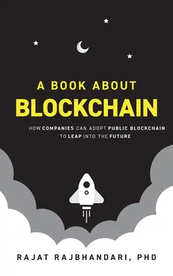 Buch über Blockchain: Wie Unternehmen mit Public Blockchain den Sprung in die Zukunft schaffen können - Book About Blockchain: How Companies Can Adopt Public Blockchain to Leap into the Future