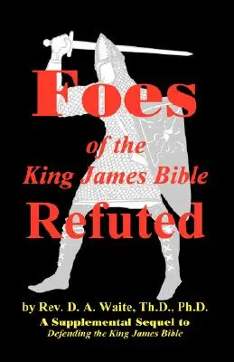 Widerlegung der Gegner der King James Bibel - Foes of the King James Bible Refuted