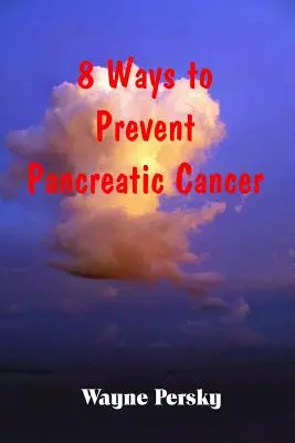 8 Wege zur Vorbeugung von Bauchspeicheldrüsenkrebs - 8 Ways to Prevent Pancreatic Cancer