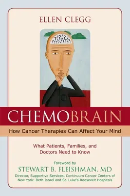 ChemoBrain: Wie Krebstherapien Ihr Gehirn beeinflussen können: Was Patienten, Angehörige und Ärzte wissen müssen - ChemoBrain: How Cancer Therapies Can Affect Your Mind: What Patients, Families, and Doctors Need to Know