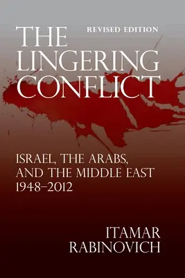 Der andauernde Konflikt: Israel, die Araber und der Nahe Osten 1948-2012 - The Lingering Conflict: Israel, The Arabs, and the Middle East 1948-2012