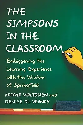 Simpsons im Klassenzimmer: Einbettung der Lernerfahrung mit der Weisheit von Springfield - Simpsons in the Classroom: Embiggening the Learning Experience with the Wisdom of Springfield