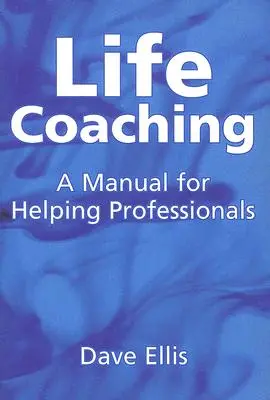 Life Coaching: Ein Handbuch für helfende Berufstätige - Life Coaching: A Manual for Helping Professional
