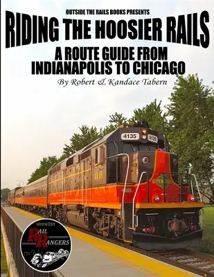 Reiten auf den Hoosier Rails: Ein Routenführer von Indianapolis nach Chicago - Riding the Hoosier Rails: A Route Guide from Indianapolis to Chicago