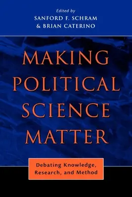 Die Bedeutung der Politikwissenschaft: Debatten über Wissen, Forschung und Methoden - Making Political Science Matter: Debating Knowledge, Research, and Method