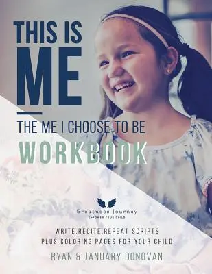 This Is Me, The Me I Choose To Be Workbook: Schreiben. Aufsagen. Repeat Scripts Plus Coloring Pages For Your Child - This Is Me, The Me I Choose To Be Workbook: Write. Recite. Repeat Scripts Plus Coloring Pages For Your Child