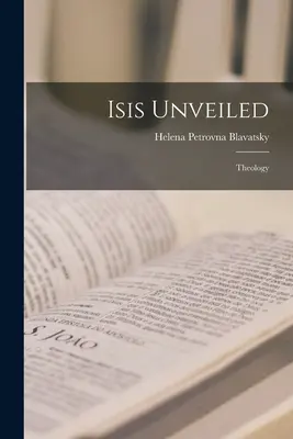 Die entschleierte Isis: Theologie - Isis Unveiled: Theology