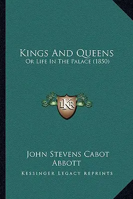 Könige und Königinnen: Oder das Leben im Palast (1850) - Kings And Queens: Or Life In The Palace (1850)