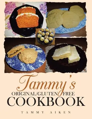 Tammy's Original/Glutenfreies Kochbuch - Tammy's Original/Gluten Free Cookbook