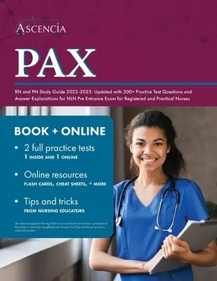PAX RN und PN Studienführer 2022-2023: Aktualisiert mit mehr als 300 Übungsfragen und Erklärungen zu den Antworten für die NLN-Aufnahmeprüfung für Registered und Pr - PAX RN and PN Study Guide 2022-2023: Updated with 300+ Practice Test Questions and Answer Explanations for NLN Pre Entrance Exam for Registered and Pr