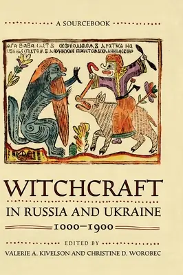 Hexenverfolgung in Russland und der Ukraine, 1000-1900: Ein Quellenbuch - Witchcraft in Russia and Ukraine, 1000-1900: A Sourcebook