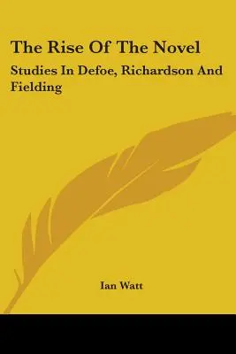 Der Aufstieg des Romans: Studien zu Defoe, Richardson und Fielding - The Rise of the Novel: Studies in Defoe, Richardson and Fielding