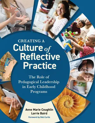 Eine Kultur der reflexiven Praxis schaffen: Die Rolle der pädagogischen Leitung in Kindertagesstätten - Creating a Culture of Reflective Practice: The Role of Pedagogical Leadership in Early Childhood Programs