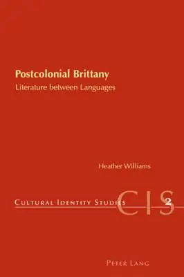 Postkoloniale Bretagne: Literatur zwischen den Sprachen - Postcolonial Brittany: Literature Between Languages