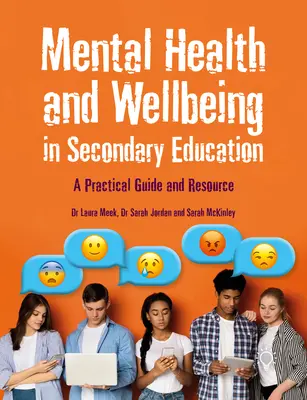 Psychische Gesundheit und Wohlbefinden in der Sekundarstufe: Ein praktischer Leitfaden und eine Ressource - Mental Health and Wellbeing in Secondary Education: A Practical Guide and Resource