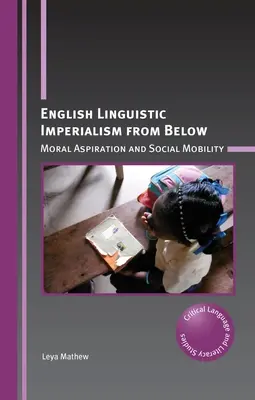 Englischer Sprachimperialismus von unten: Moralisches Streben und soziale Mobilität - English Linguistic Imperialism from Below: Moral Aspiration and Social Mobility