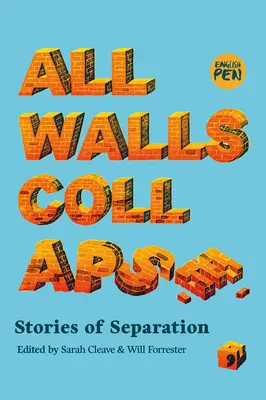 Alle Mauern stürzen ein: Geschichten der Trennung - All Walls Collapse: Stories of Separation