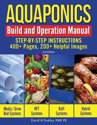 Handbuch für Aufbau und Betrieb von Aquaponics: Schritt-für-Schritt-Anleitung, mehr als 400 Seiten, mehr als 200 hilfreiche Bilder - Aquaponics Build and Operation Manual: Step-by-Step Instructions, 400+ Pages, 200+Helpful Images