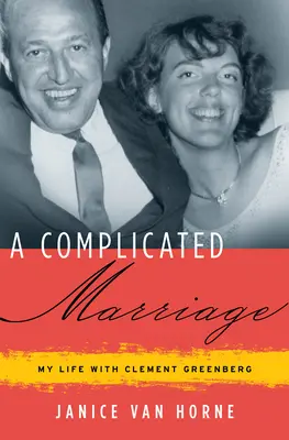 Eine komplizierte Ehe: Mein Leben mit Clement Greenberg - A Complicated Marriage: My Life with Clement Greenberg