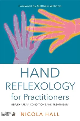 Handreflexzonenmassage für Praktizierende: Reflexzonen, Zustände und Behandlungen - Hand Reflexology for Practitioners: Reflex Areas, Conditions and Treatments