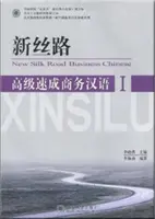 New Silk Road Business Chinesisch - Fortgeschrittene Bd.1 - New Silk Road Business Chinese - Advanced vol.1