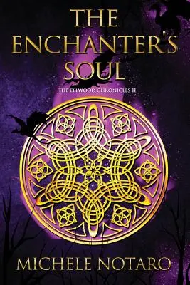 Die Seele des Verzauberers: Die Ellwood-Chroniken II - The Enchanter's Soul: The Ellwood Chronicles II