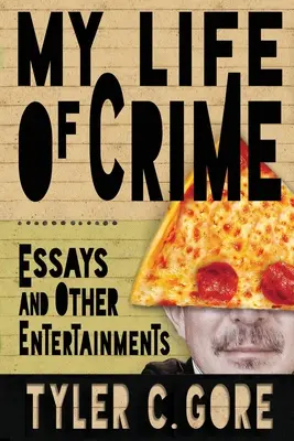 Mein Leben als Verbrecher: Essays und andere Unterhaltungen - My Life of Crime: Essays and Other Entertainments