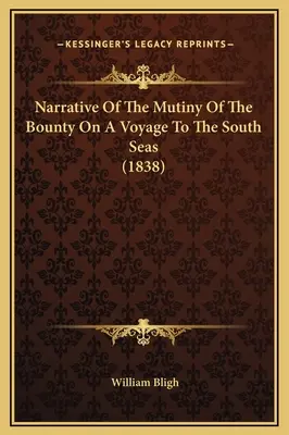 Bericht über die Meuterei auf der Bounty während einer Reise in die Südsee (1838) - Narrative Of The Mutiny Of The Bounty On A Voyage To The South Seas (1838)