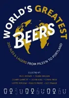 World's Greatest Beers - 250 unübersehbare Biere und Lagerbiere, ausgewählt von einem Expertenteam - World's Greatest Beers - 250 Unmissable Ales & Lagers Selected by a Team of Experts