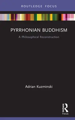 Pyrrhonischer Buddhismus: Eine philosophische Rekonstruktion - Pyrrhonian Buddhism: A Philosophical Reconstruction