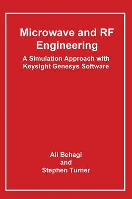 Mikrowellen- und HF-Technik - Ein Simulationsansatz mit Keysight Genesys Software - Microwave and RF Engineering- A Simulation Approach with Keysight Genesys Software