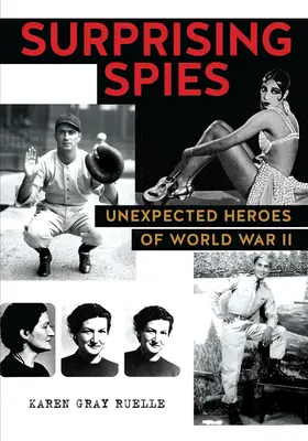 Überraschende Spione: Unerwartete Helden des Zweiten Weltkriegs - Surprising Spies: Unexpected Heroes of World War II