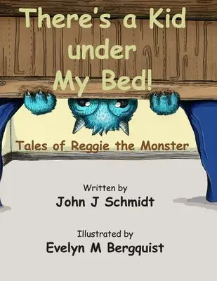 Da ist ein Kind unter meinem Bett! Die Geschichten von Reggie, dem Monster - There's a Kid Under My Bed! Tales of Reggie the Monster